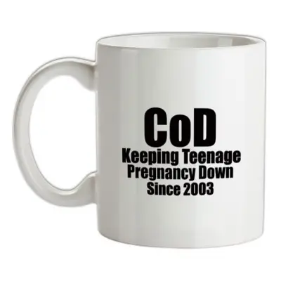 CoD Keeping Teenage Pregnancy Down Since 2003 mug.