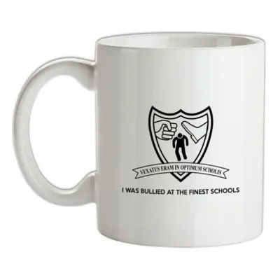 I Was Bullied At The Finest Schools mug.