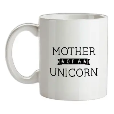 Mother Of A Unicorn mug.