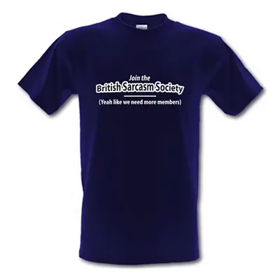 Join The British Sarcasm Society Yeah Like We Need More Members male t-shirt.