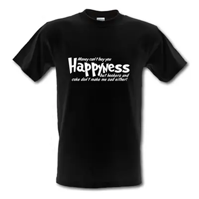 Money can't buy you happyness but hookers and coke don't make me sad either male t-shirt.