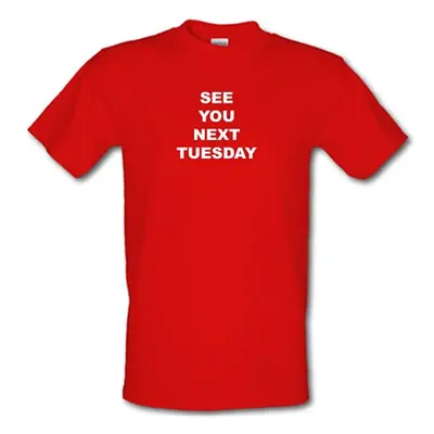 See you next tuesday male t-shirt.