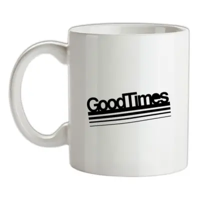 Good Times! mug.