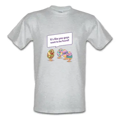 It's Like you want to be found Easter egg Hunt male t-shirt.