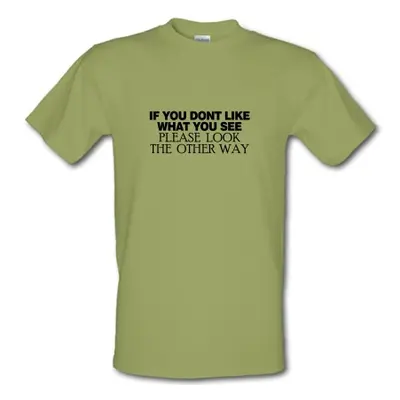 If you don't like what you see look the other way male t-shirt.