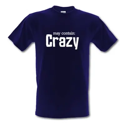 May Contain : Crazy male t-shirt.