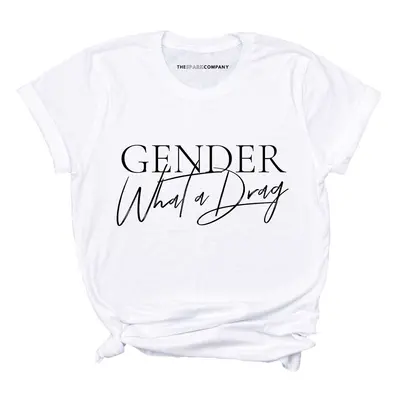 Gender: What A Drag LGBTQ+ Pride T-Shirt