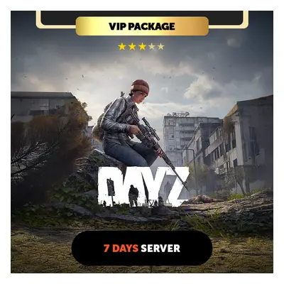 DayZ 7 days Private Server - VIP Package
