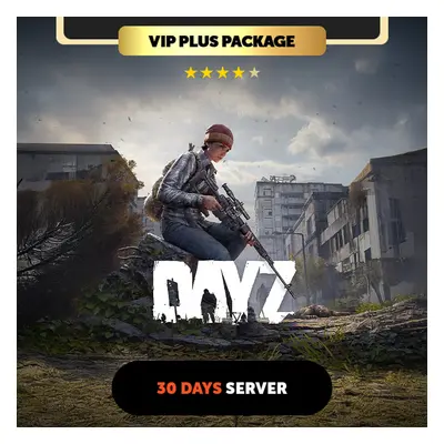 DayZ 30 days Private Server - VIP Plus Package