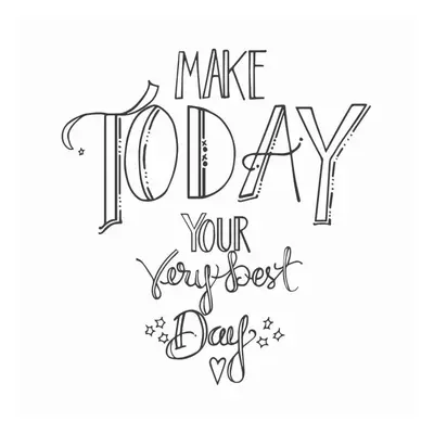 Make Today Your Best Day