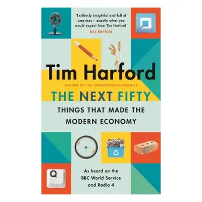 The Next Fifty Things That Made the Modern Economy