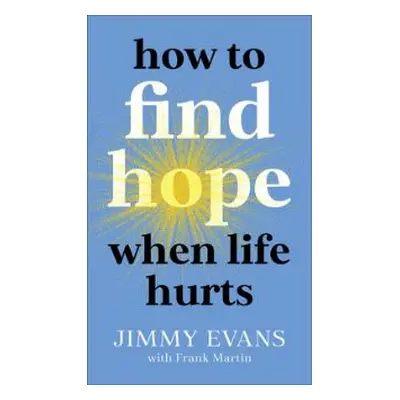 How to Find Hope When Life Hurts