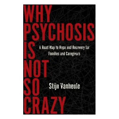 Why Psychosis Is Not So Crazy