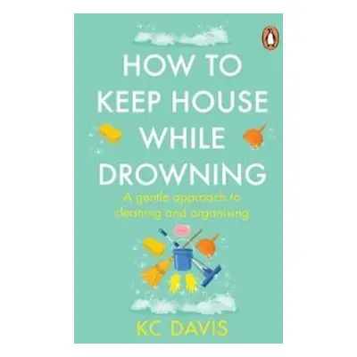 How to Keep House While Drowning