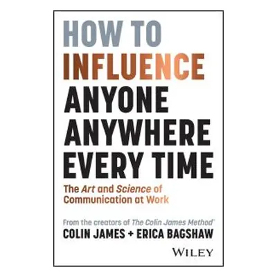 How to Influence Anyone, Anywhere, Every Time