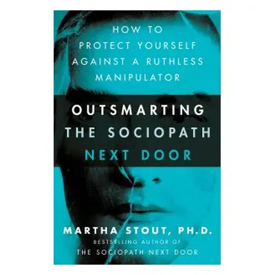 Outsmarting the Sociopath Next Door