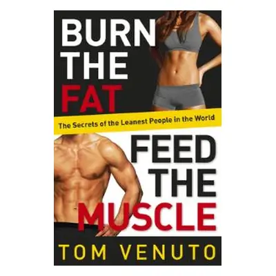 Burn the Fat, Feed the Muscle