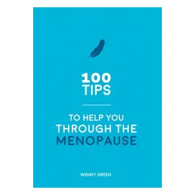 100 Tips to Help You Through the Menopause