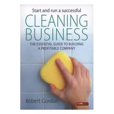 Start and Run a Successful Cleaning Business