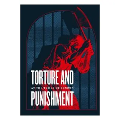 Torture and Punishment at the Tower of London