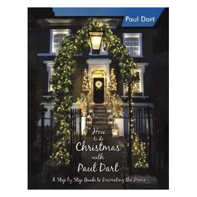 How to Do Christmas With Paul Dart