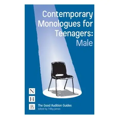 Contemporary Monologues for Teenagers. Male