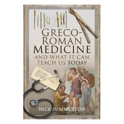 Greco-Roman Medicine and What It Can Teach Us Today