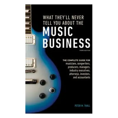 What They'll Never Tell You About the Music Business