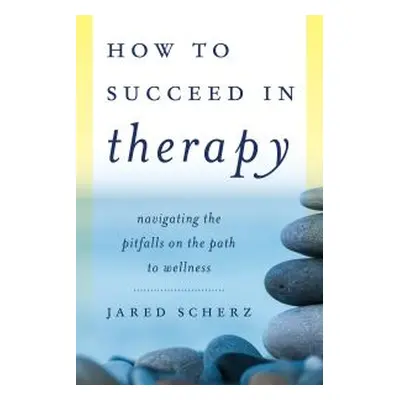 How to Succeed in Therapy