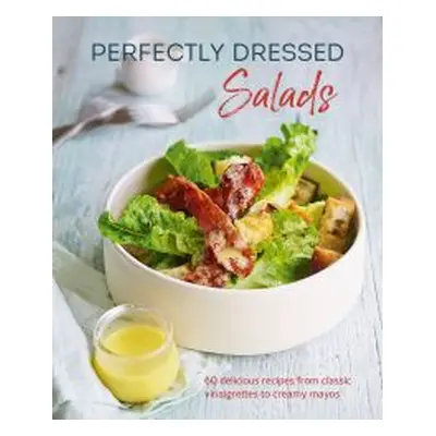 Perfectly Dressed Salads