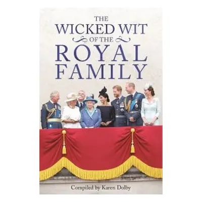 The Wicked Wit of the Royal Family