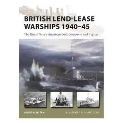 British Lend-Lease Warships 1940-45