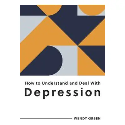 How to Understand and Deal With Depression