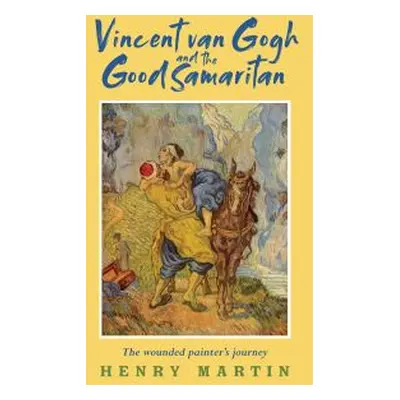 Vincent Van Gogh and the Good Samaritan