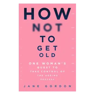 How Not to Get Old