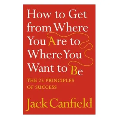 How to Get from Where You Are to Where You Want to Be