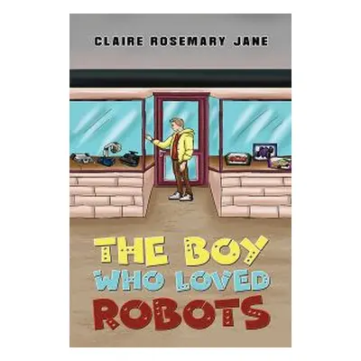 The Boy Who Loved Robots