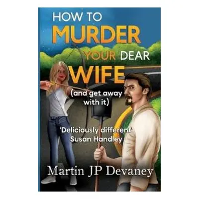 How to Murder Your Dear Wife (And Get Away With It)