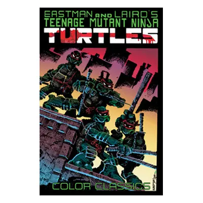 Eastman and Laird's Teenage Mutant Ninja Turtles Color Classics. Volume 1