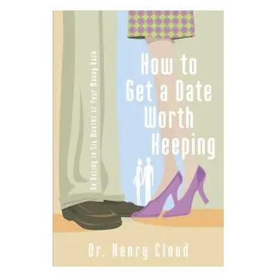 How to Get a Date Worth Keeping